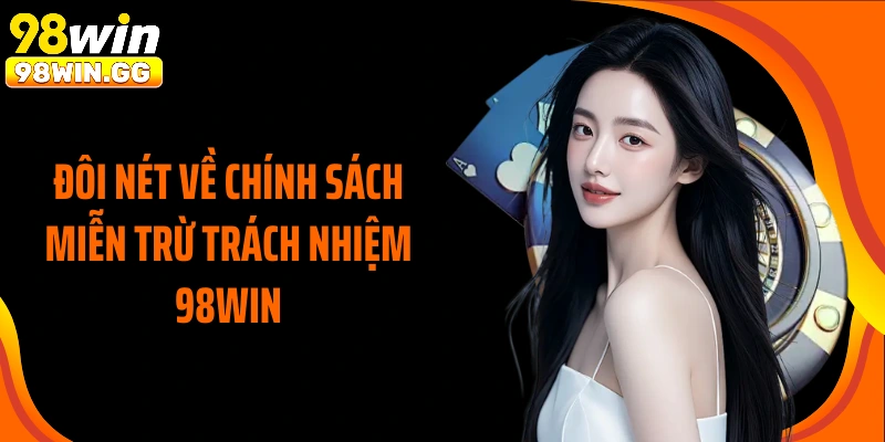 Đôi nét về chính sách miễn trừ trách nhiệm 98Win