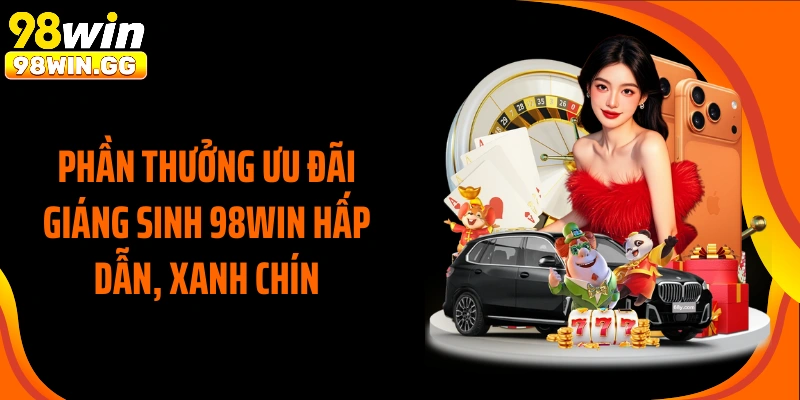 Phần thưởng ưu đãi Giáng sinh 98Win hấp dẫn, xanh chín