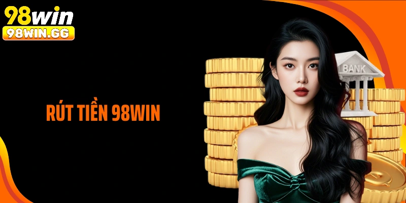 Rút Tiền 98WIN