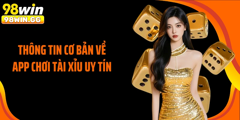 Thông tin cơ bản về app chơi tài xỉu uy tín